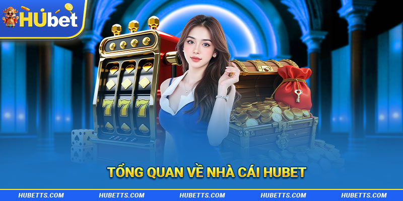 Tổng quan về nhà cái Hubet