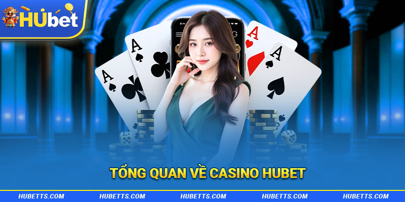 Tổng quan về casino Hubet
