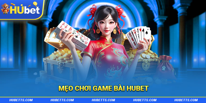 Mẹo chơi game bài Huebet